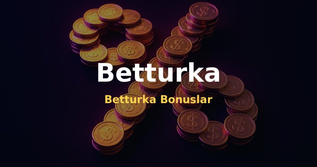 Betturka Bonuslar - Betturka